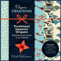 Paper Creations Traditional Japanese Origami : Everything You Need to Get Started