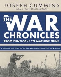 The War Chronicles: from Flintlocks to Machine Guns : From Flintlocks to Machine Guns
