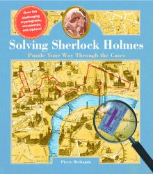 Solving Sherlock Holmes : Puzzle Your Way Through the Cases