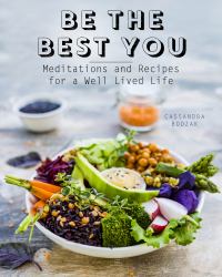 Be the Best You : Meditations and Recipes for a Well-Lived Life