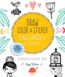 Draw, Color, and Sticker Enchanted Sketchbook : An Imaginative Illustration Journal - 500 Stickers Included