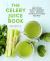 The Celery Juice Book : And Other Plant-Powered, Cold-Pressed, Nutrition-Packed Recipes!