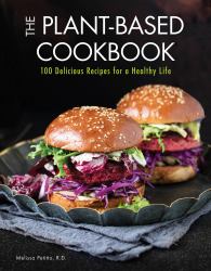 The Plant-Based Cookbook : 100 Delicious Recipes for a Healthy Life