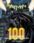 Batman: 100 Greatest Moments : Highlights from the History of the Dark Knight
