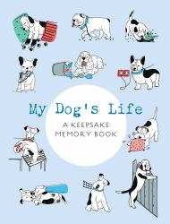 My Dog's Life : A Keepsake Memory Book