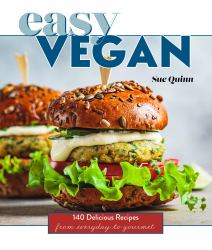 Easy Vegan : 140 Delicious Recipes from Everyday to Gourmet