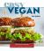 Easy Vegan : 140 Delicious Recipes from Everyday to Gourmet