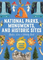 National Parks, Monuments, and Historic Sites Sticker, Color and Activity Book : Over 500 Unique Stickers