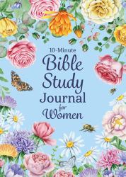 10-Minute Bible Study Journal for Women : Make the Most of Your Scripture Study