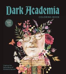 Dark Academia Coloring Book : Capture the Eerie Allure of Scholarly Secrets