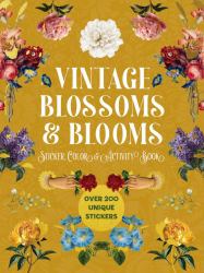 Vintage Blossoms and Blooms Sticker, Color and Activity Book : Over 200 Unique Stickers