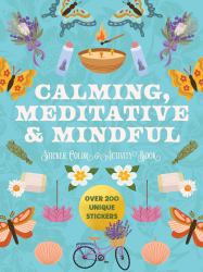 Calming, Meditative and Mindful Sticker, Color and Activity Book : Over 200 Unique Stickers