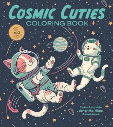 Cosmic Cuties Coloring Book : Color Adorable Out-Of-This-World Adventures