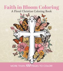 Faith in Bloom Coloring : A Floral Christian Coloring Book