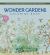 Wonder Gardens Coloring Book : Color Your Way Through Enchanted Flora and Tranquil Landscapes