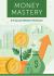 Money Mastery : A Financial Wellness Workbook