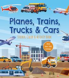 Planes, Trains, Trucks and Cars Sticker, Color and Activity Book : With over 100 Stickers!