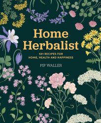 Home Herbalist : 501 Recipes for Home, Health and Happiness