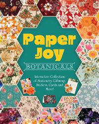 Paper Joy: Botanicals : Interactive Collection of Stationery, Giftwrap, Stickers, Cards, and More!