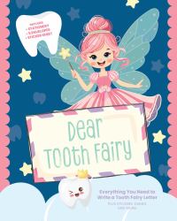 Dear Tooth Fairy : Everything You Need to Write a Tooth Fairy Letter, Plus Stickers, Games, and More!