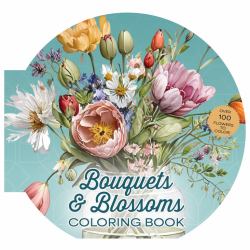 Bouquets and Blossoms Coloring Book : Over 100 Flowers to Color