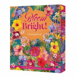 Bloom Bright! : A Coloring Book of Vibrant Flowers