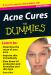 Acne Cures for Dummies : A Must for Anyone with Problem Skin