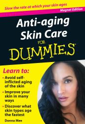 Anti-Aging Skin Care for Dummies : Slow the Rate at Which Your Skin Ages
