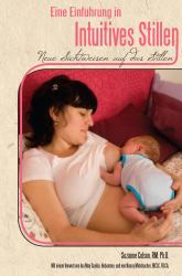 Eine Einfuhrung in Intuitives Stillen : Neue Sichtweisen auf das Stillen