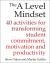 The a Level Mindset : 40 Activities for Transforming Student Commitment, Motivation and Productivity