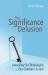 The Significance Delusion : Unlocking Our Thinking for Our Children's Future