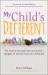 My Child's Different : How Positive Parenting Can Unlock Potential in Children with ADHD and Dyslexia