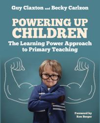 Powering up Children : The Learning Power Approach to Primary Teaching