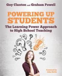 Powering up Students : The Learning Power Approach to High School Teaching