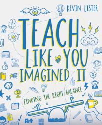 Teach Like You Imagined It : Finding the Right Balance