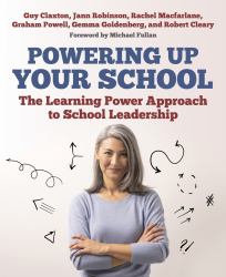 Powering up Your School : The Learning Power Approach to School Leadership