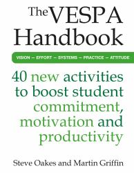 The VESPA Handbook : 40 New Activities to Boost Student Commitment, Motivation and Productivity