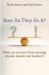 How Do They Do It? : What Can We Learn from Amazing Schools, Leaders and Teachers?