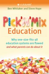 Pick N Mix Education : Why One-Size-fits-all Education Systems Are Flawed and What Parents Can Do about It