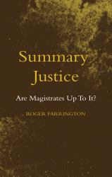 Summary Justice : Is It Fit for Purpose?