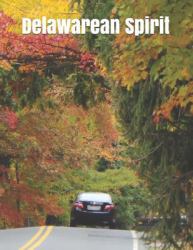 Delawarean Spirit : A Senior Reader Travel Magazine / History Book for Memory Care Activities; Includes Extra-Large Print Text, Pictures, and Coloring Worksheets