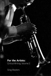 For the Artists: Critical Writing, Volume 2