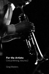 For the Artists (Volume 2) : Critical Writing, Vol. 2