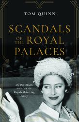 Scandals of the Royal Palaces : An Intimate Memoir of Royals Behaving Badly