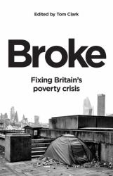 Broke : Fixing Britain's Poverty Crisis
