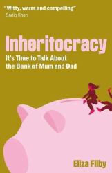 The Inheritance Trap : How the Inheritance Economy Is Keeping Families Together and Pulling Society Apart