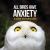 All Birds Have Anxiety : An Affirming Introduction to Anxiety