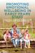 Promoting Emotional Wellbeing in Early Years Staff : A Practical Guide for Looking after Yourself and Your Colleagues