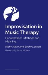 Improvisation in Music Therapy : Conversations, Methods and Meaning