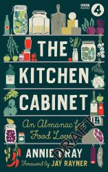 The Kitchen Cabinet : A Year of Recipes, Flavours, Facts and Stories for Food Lovers